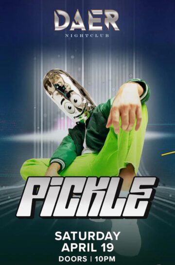 Pickle | DAER Nightclub-Sat-Apr 19th