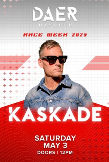 Kaskade | Race Week – DAER Dayclub-Sat-May 3rd